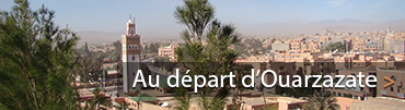 Proposition circuit au depart de Ouarzazate